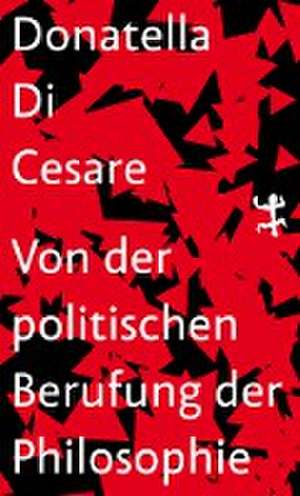 Von der politischen Berufung der Philosophie de Donatella Di Cesare