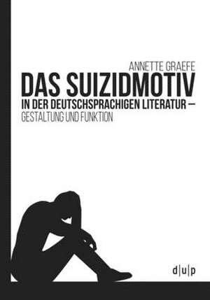 Das Suizidmotiv in der deutschsprachigen Literatur de Annette Graefe-Ewald