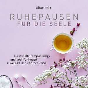 Ruhepausen für die Seele de Oliver Keller