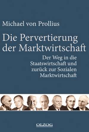 Die Pervertierung der Marktwirtschaft de Michael von Prollius