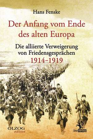 Der Anfang vom Ende des alten Europa de Hans Fenske