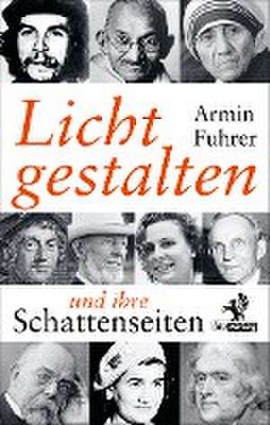 Lichtgestalten und ihre Schattenseiten de Armin Fuhrer