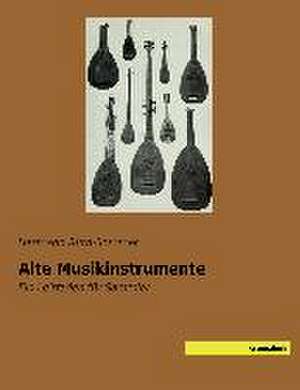 Alte Musikinstrumente de Hermann Ruth-Sommer