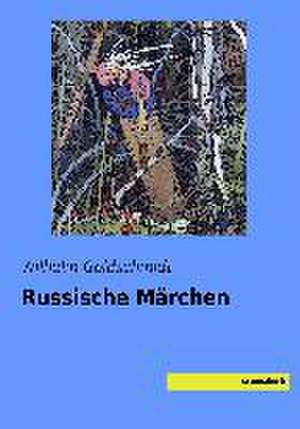 Russische Märchen de Wilhelm Goldschmidt