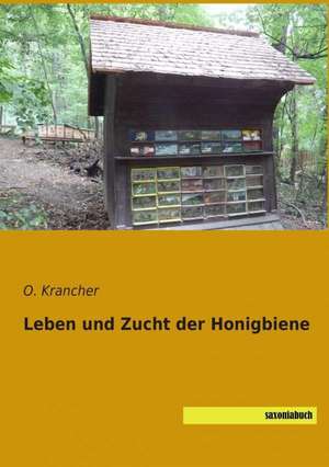 Leben und Zucht der Honigbiene de O. Krancher