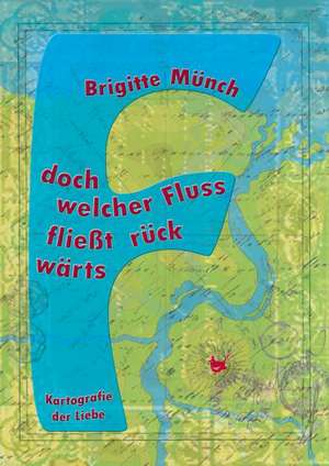 Doch welcher Fluss fliest rückwärts de Brigitte Münch