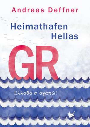 Heimathafen Hellas de Andreas Deffner