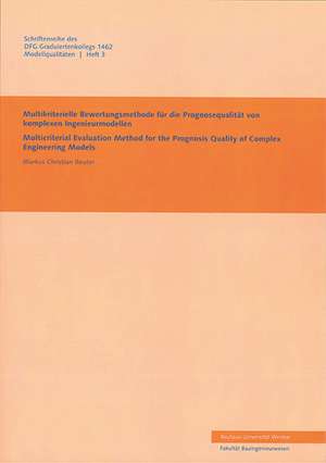 Multikriterielle Bewertungsmethode für die Prognosequalität von komplexen Ingenieurmodellen de Markus Chirstian Reuter