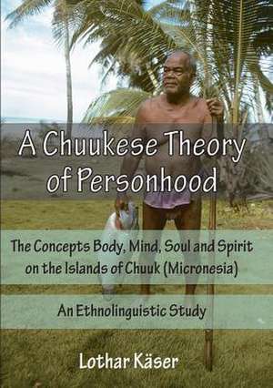 A Chuukese Theory of Personhood de Lothar Kaser