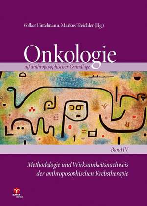 Methodologie und Wirksamkeitsnachweis der anthroposophischen Krebstherapie de Volker Fintelmann