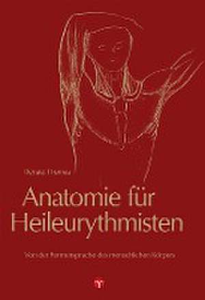 Anatomie für Heileurythmisten de Renate Thomas