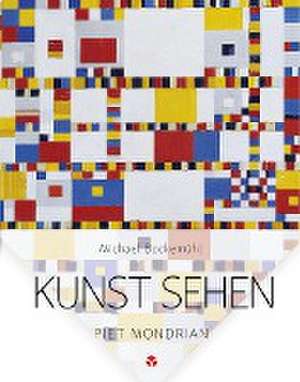 Kunst sehen - Piet Mondrian de Michael Bockemühl