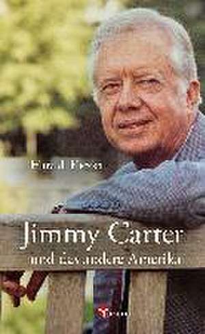 Jimmy Carter und das andere Amerika de Harald Kiczka