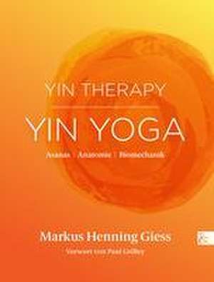 Yin Therapy | Yin Yoga de Markus Henning Giess