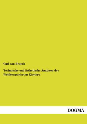 Technische und ästhetische Analysen des Wohltemperierten Klaviers de Carl van Bruyck