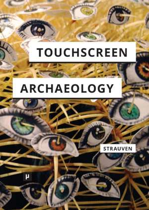 Touchscreen Archaeology de Wanda Strauven