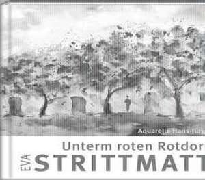 Unterm roten Rotdorndach de Eva Strittmatter