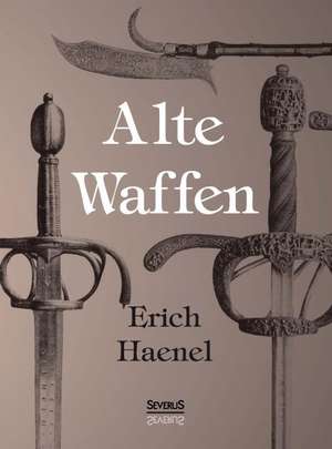 Alte Waffen de Erich Haenel