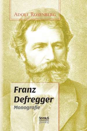 Franz Defregger. Monografie de Adolf Rosenberg