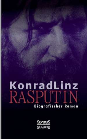 Rasputin. Biografischer Roman de Konrad Linz