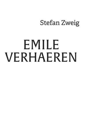 Emile Verhaeren de Stefan Zweig