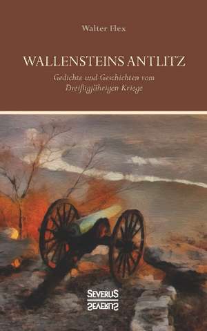 Wallensteins Antlitz de Walter Flex