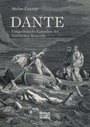 Dante. Umgedichtete Episoden der Göttlichen Komödie de Stefan George