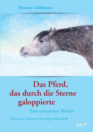 Das Pferd, das durch die Sterne galoppierte de Thomas Goldmann