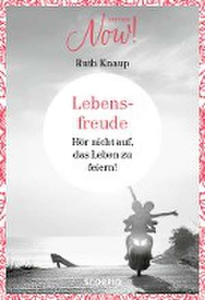 Edition NOW Lebensfreude de Ruth Knaup