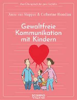 Das Übungsheft für gute Gefühle - Gewaltfreie Kommunikation mit Kindern de Anne van Stappen