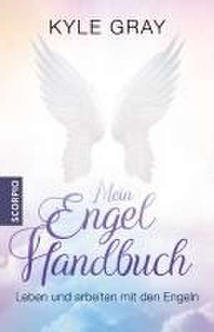 Mein Engel Handbuch de Kyle Gray