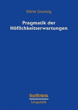 Pragmatik der Höflichkeitserwartung de Dörte Grunzig