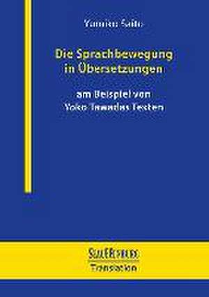 Die Sprachbewegung in Übersetzungen am Beispiel von Yoko Tawadas Texten de Yumiko Saito