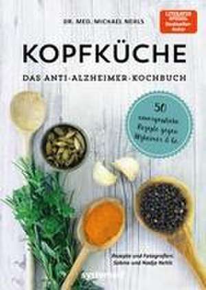 Kopfküche. Das Anti-Alzheimer-Kochbuch de Michael Nehls