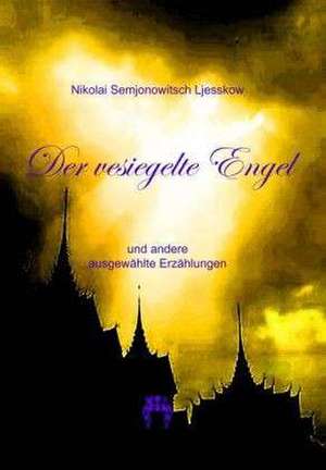 Der versiegelte Engel de Nikolai Semjonowitsch Ljesskow