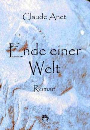 Ende einer Welt de Claude Anet