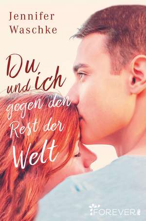 Du und ich gegen den Rest der Welt de Jennifer Waschke