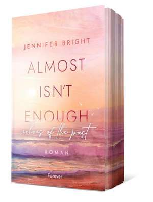 Almost isn't enough. Echoes of the Past de Jennifer Bright