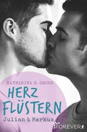 Herzflüstern de Katharina B. Gross
