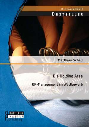 Die Holding Area: Op-Management Im Wettbewerb de Matthias Schall