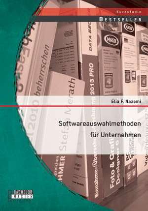 Softwareauswahlmethoden Fur Unternehmen: Banking Nach Der Sharia de Elia F. Nazemi