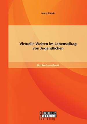 Virtuelle Welten Im Lebensalltag Von Jugendlichen: Analyse Von Und Umgang Mit Gewalt Gegen Rettungskrafte in Hamburg de Jenny Kuprin