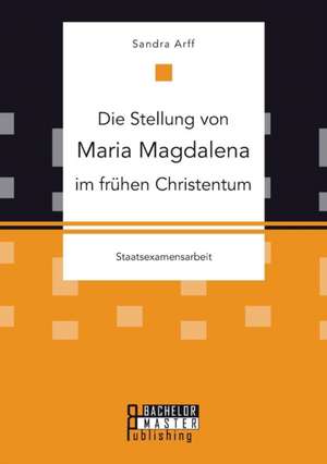 Die Stellung Von Maria Magdalena Im Fruhen Christentum