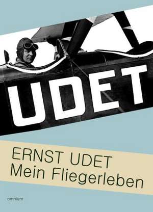 Mein Fliegerleben de Ernst Udet