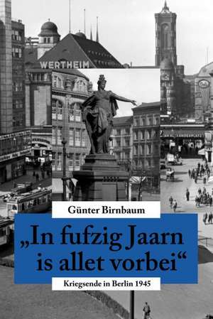 In fufzig Jaarn is allet vorbei de Günter Birnbaum