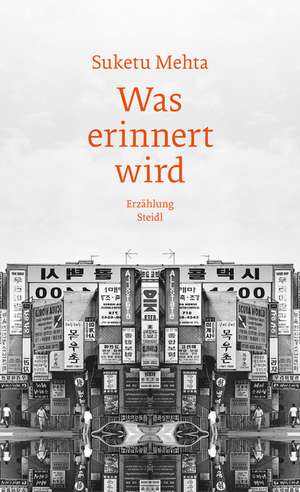 Was erinnert wird de Suketu Mehta