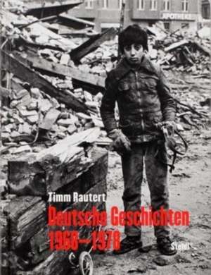 Deutsche Geschichten 1968-1978 de Timm Rautert