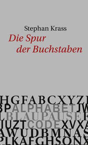 Die Spur der Buchstaben de Stephan Krass