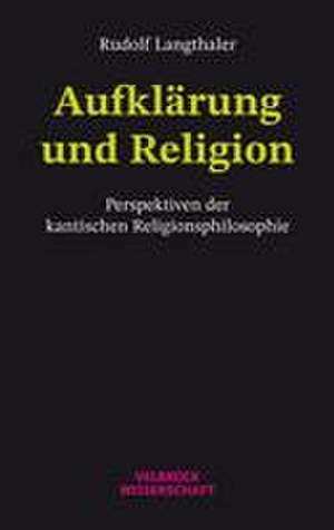 Aufklärung und Religion de Rudolf Langthaler