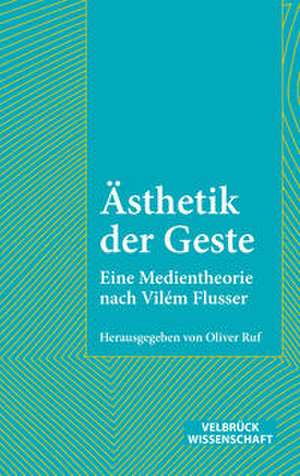 Ästhetik der Geste de Oliver Ruf